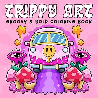 Trippy Art: Coloring Book for Adults Featuring Psychedelic Art